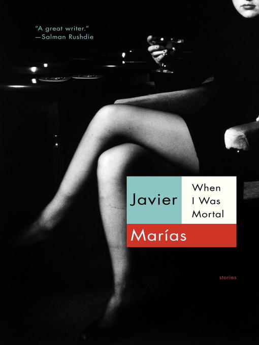 Title details for When I Was Mortal by Javier Marías - Available